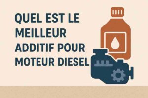 quel est le meilleur additif pour moteur diesel